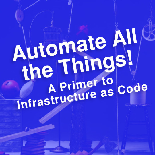 Poster for Automate All the Things: A Primer to Infrastructure as Code