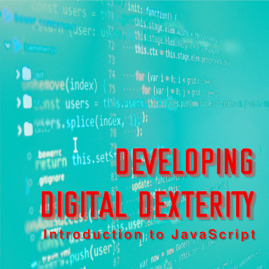 Poster for Developing Digital Dexterity: Introduction to JavaScript