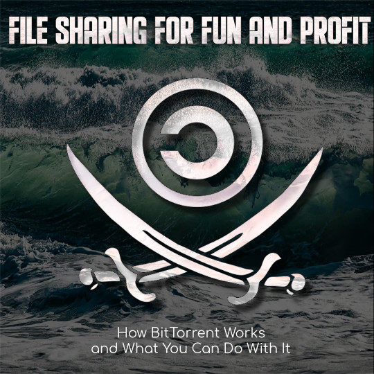 Poster for File Sharing for Fun and Profit: How BitTorrent Works and What You Can Do With It
