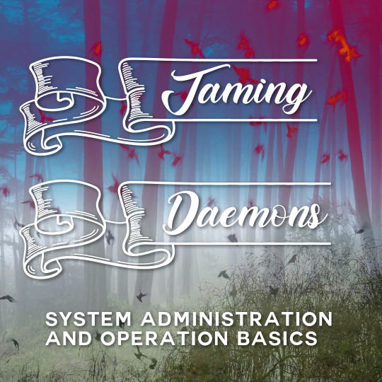 Poster for Taming Daemons: System Administration and Operation Basics