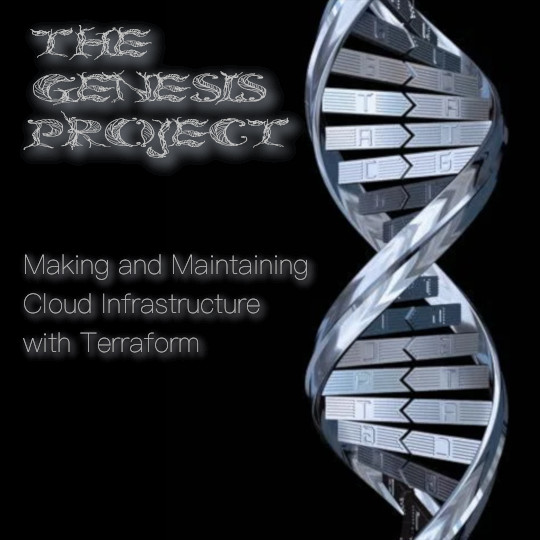 Poster for The Genesis Project: Making and Maintaining Cloud Infrastructure with Terraform