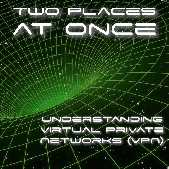 Poster for Two Places at Once: Understanding Virtual Private Networks