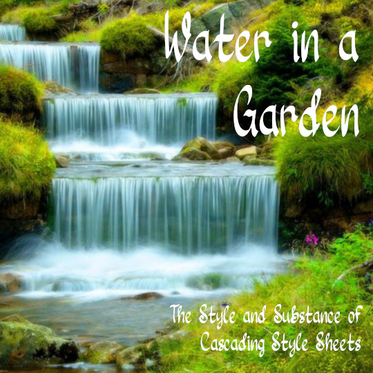 Poster for Water in a Garden: The Style and Substance of Cascading Style Sheets